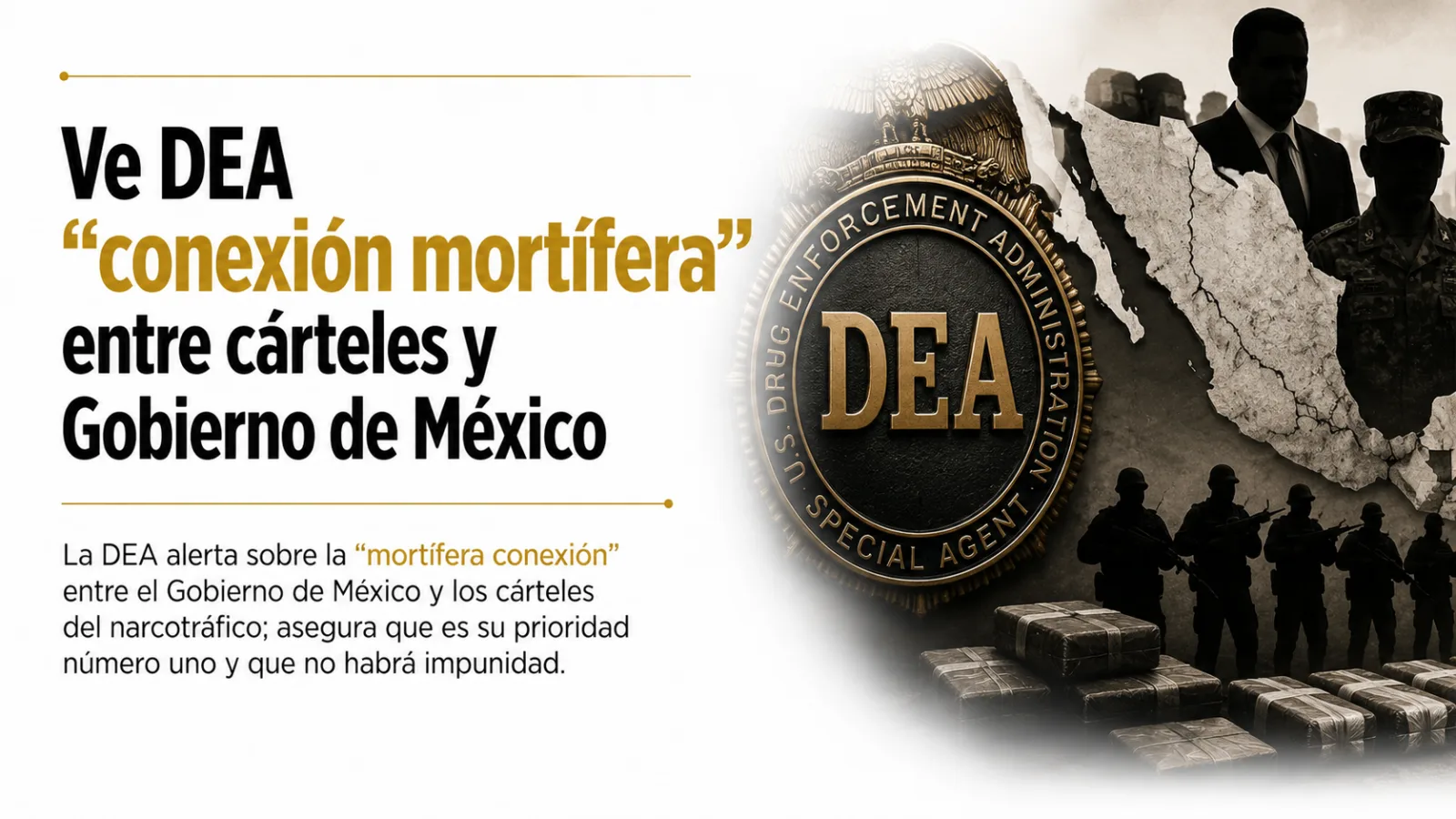 DEA denuncia vínculo letal entre cárteles y autoridades mexicanas